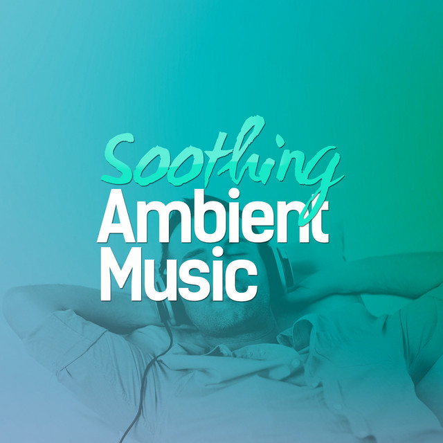 Soothing Ambient Music - Album by Soothing Music for Sleep Academy ...
