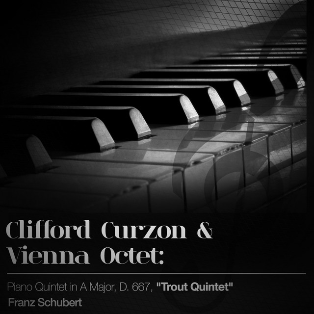 Clifford Curzon & Vienna Octet: Piano Quintet in a Major, D. 667, "Trout Quintet"