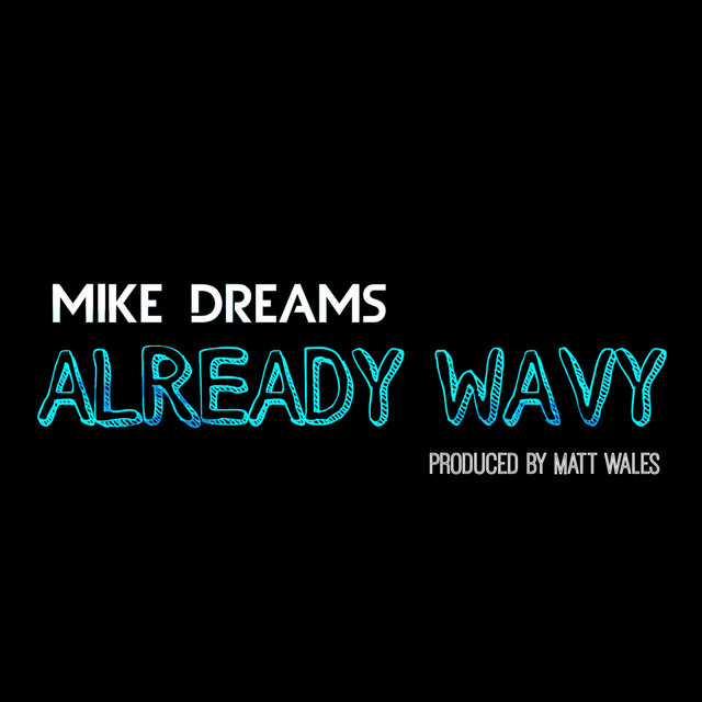 Already Wavy - Single by Mike Dreams | Spotify