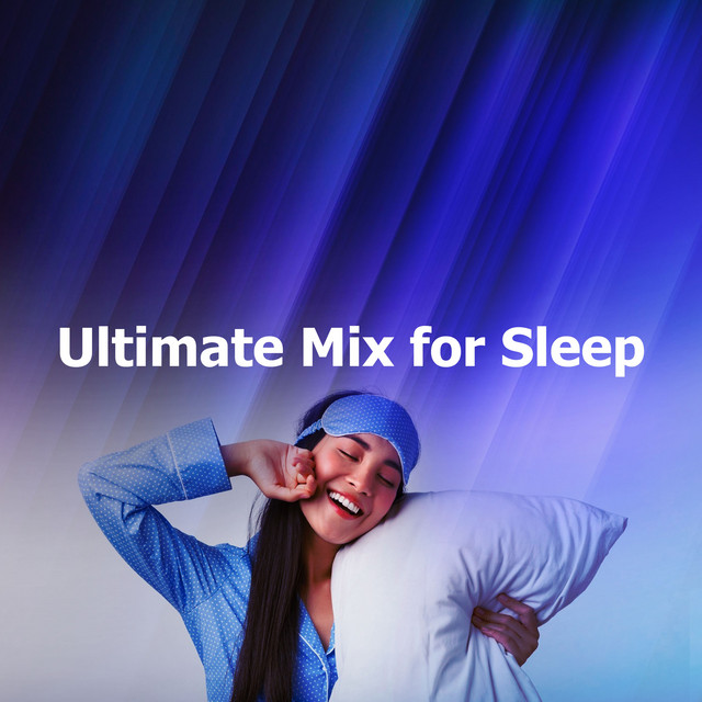 Ultimate Mix for Sleep - Album by Sleep Tech | Spotify