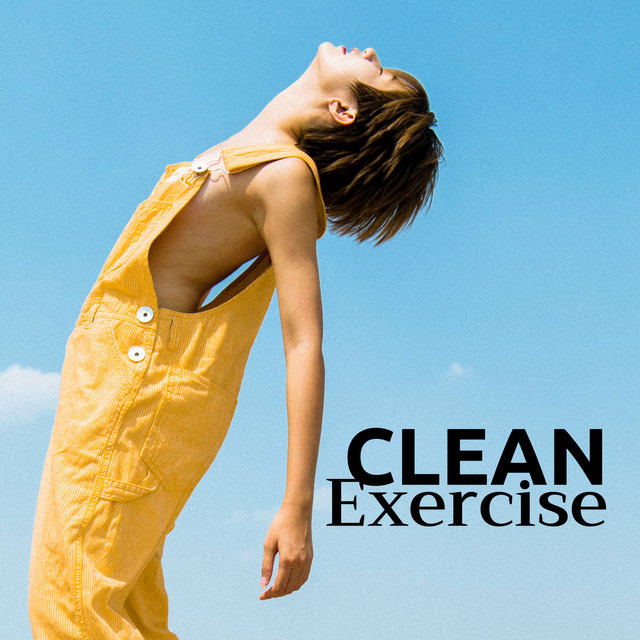 Clean Exercise - Relaxing Electronic Music for Healthy Living - Album ...