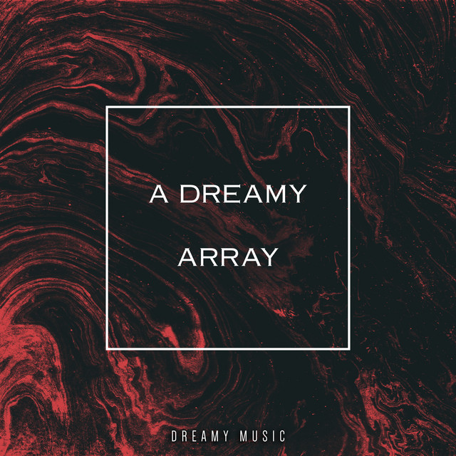 A Dreamy Array - Album by Dreamy Music | Spotify