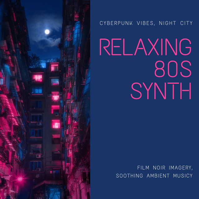 Relaxing 80s Synth - Cyberpunk Vibes Night City cover art