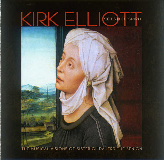 Kirk Elliott: Solstice Spirit — The Musical Visions of Sister Gildaherd the Benign