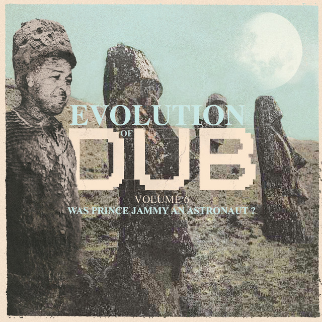 Evolution Of Dub Vol. 6 - Was Prince Jammy an Astronaut? cover
