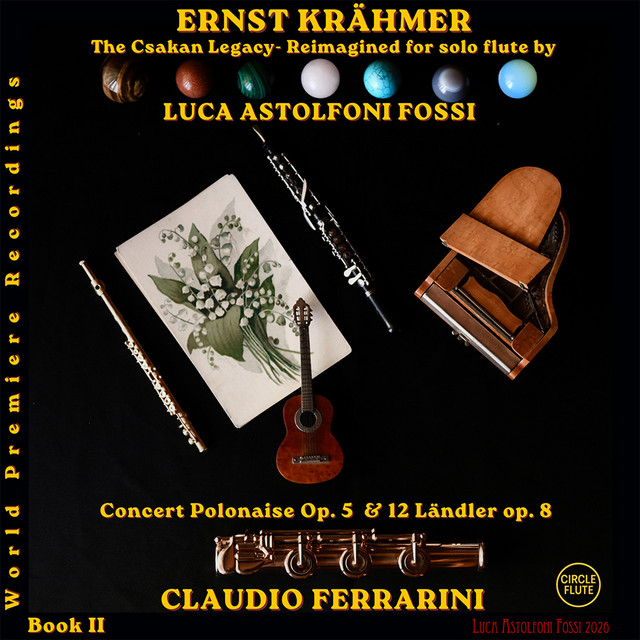Ernst Krähmer: Concert Polonaise Op. 5 & 12 Ländler, Op. 8 - The Csakan Legacy, Book II (Reimagined for Solo Flute by Luca Astolfoni Fossi) cover art