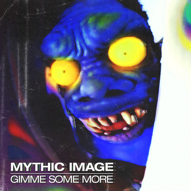 Обкладинка: Gimme Some More — Mythic Image