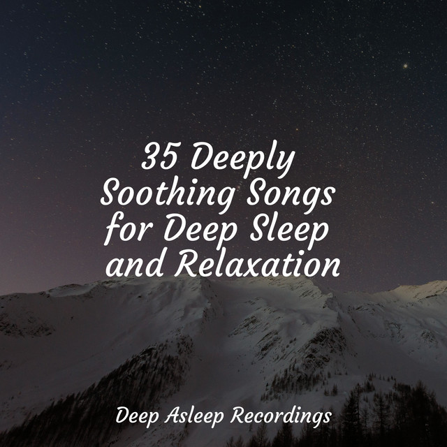 35 Deeply Soothing Songs for Deep Sleep and Relaxation - Album by ...