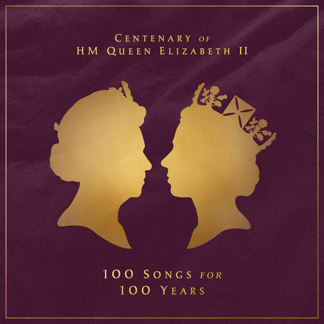 Centenary of HM Queen Elizabeth II: 100 songs for 100 years