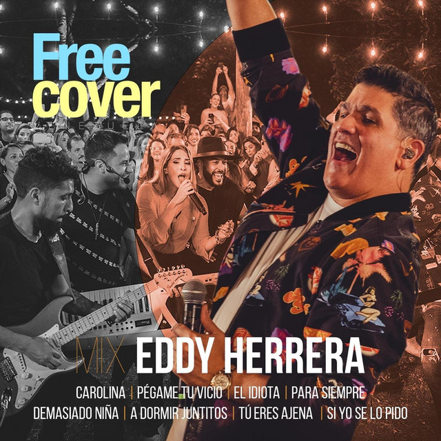 Mix Eddy Herrera: Carolina / Pégame Tu Vicio / El Idiota / Para Siémpre / Demasiado Niña / A Dormir Juntitos / Tú Eres Ajena / Si Yo Se Lo Pido (En Vivo) [feat. Alejandro Neg Barrera, Daniel Chompa Bracho & Mascara] cover art