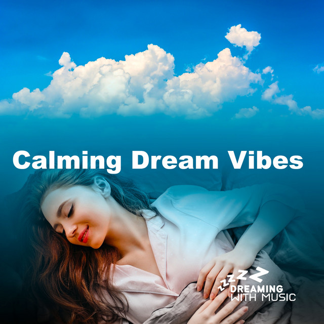 Calming Dream Vibes - Album by Dreaming with Music | Spotify