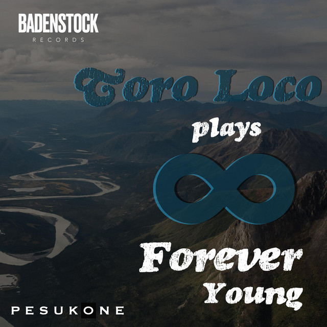 Toro Loco Plays Forever Young