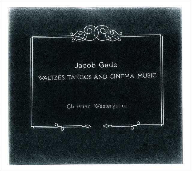 Gade: Waltzes, Tangos and Cinema Music cover art