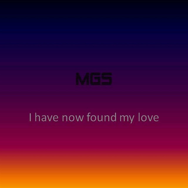 I Have Now Found My Love - Single by MGS | Spotify