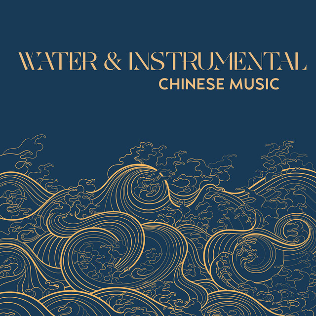 Water & Instrumental Chinese Music - Album by Soothing Music Collection ...