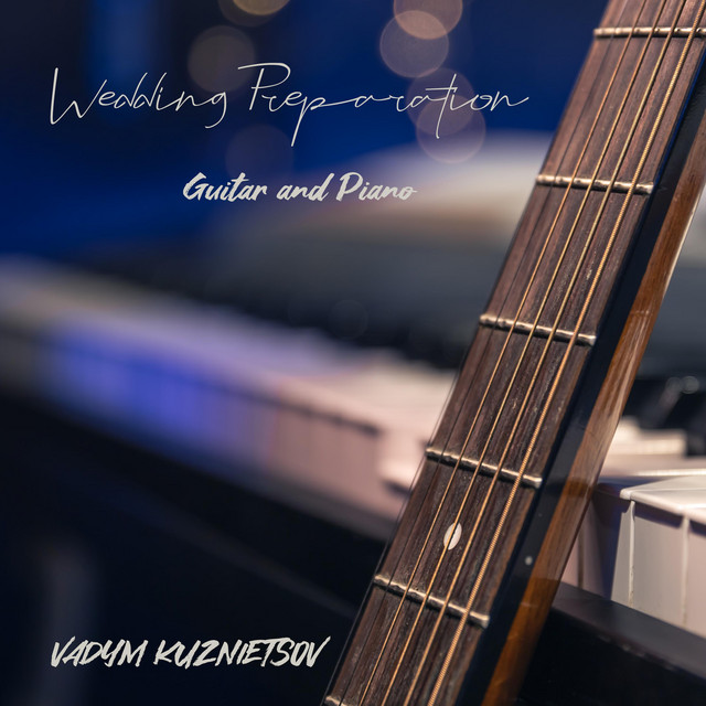 Обкладинка: Wedding Preparation Guitar and Piano — Vadym Kuznietsov
