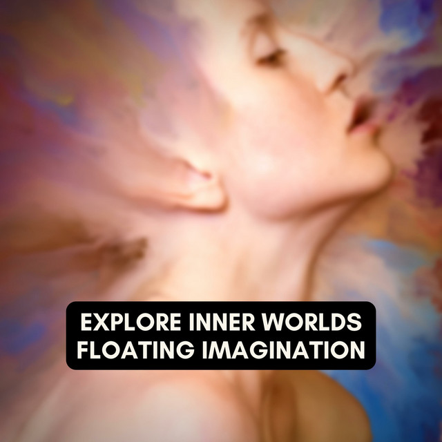 Explore Inner Worlds, Floating Imagination cover art