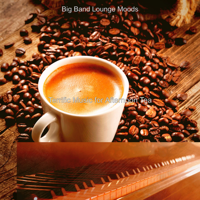 Terrific Music for Afternoon Tea - Single by Big Band Lounge Moods ...
