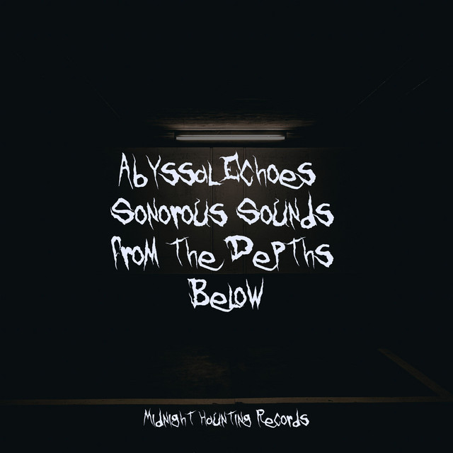 Abyssal Echoes: Sonorous Sounds from the Depths Below cover art