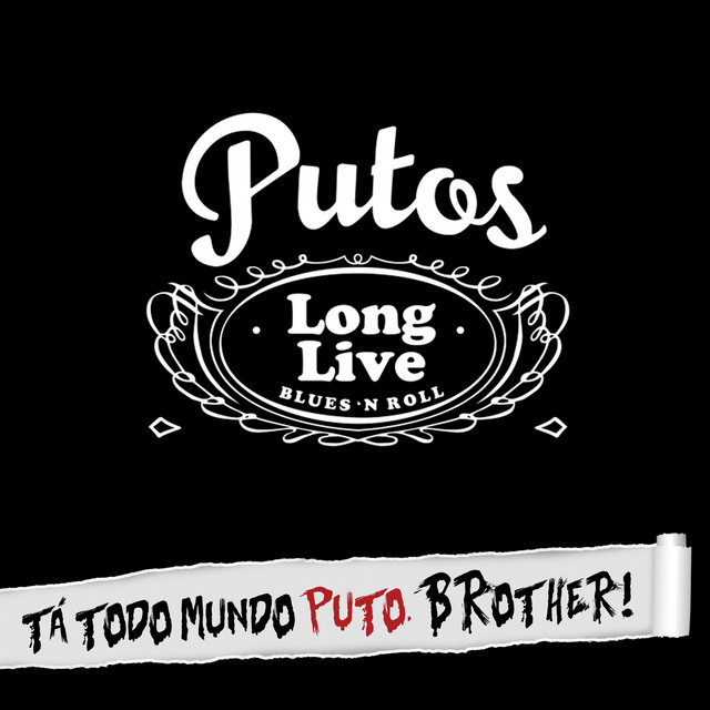 Tá Todo Mundo Puto, BRother! - Album by Putos BRothers Band | Spotify