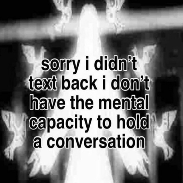 i love my friends but i dont text back