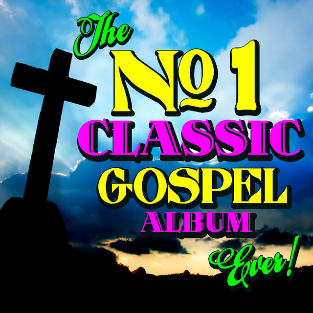 The No. 1 Classic Gospel Album Ever - Compilation by Various