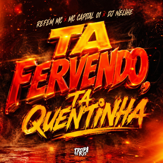 TA FERVENDO, TA QUENTINHA
