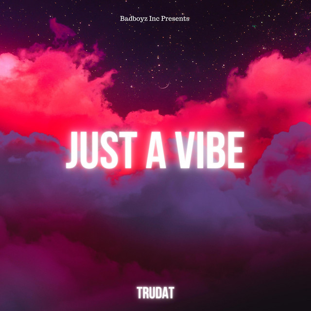 Just A Vibe - Single by Trudat | Spotify