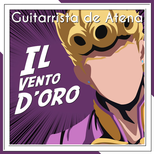 Album cover for Il Vento D'oro ~ Giorno's Theme ~ (From "JoJo's Bizarre Adventure: Golden Wind") by Guitarrista de Atena