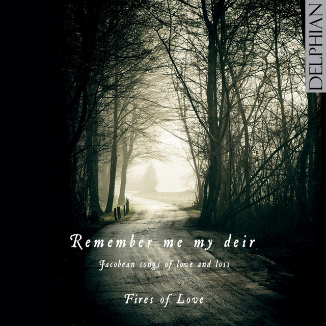 Remember Me My Deir: Jacobean Songs of Love & Loss cover art