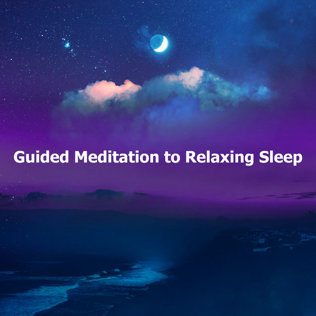 Guided Meditation to Relaxing Sleep - Album by Deep Sleep Music ...