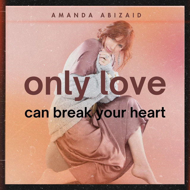 Only Love Can Break Your Heart