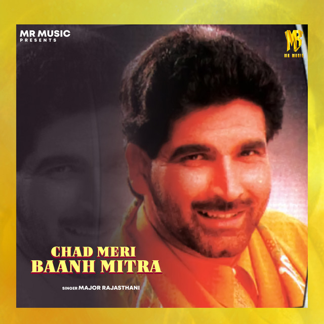 Chad Meri Baanh Mitra - song and lyrics by Major Rajasthani, MR Music ...