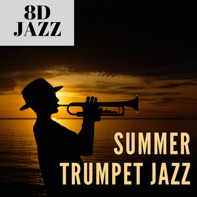 Summer Trumpet Jazz, 8D Audio, 8D Music Tunes, 2021 Playlist cover art