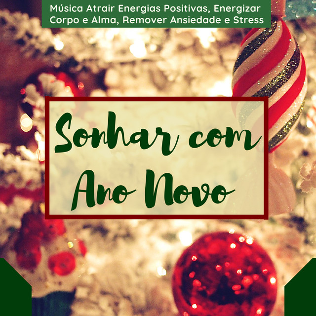 Sonhar com Ano Novo - Música Atrair Energias Positivas, Energizar Corpo ...