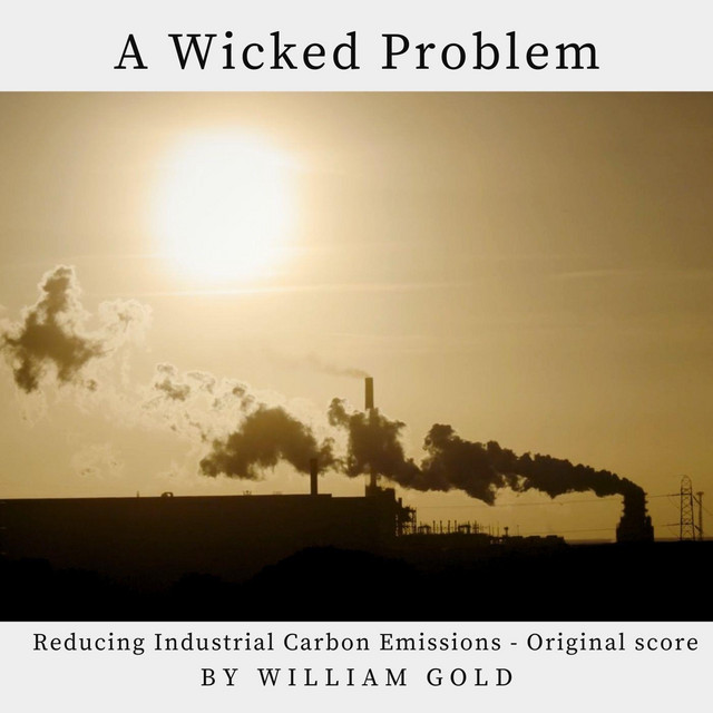 A Wicked Problem (Reducing Industrial carbon Emissions) [Original Soundtrack] cover art