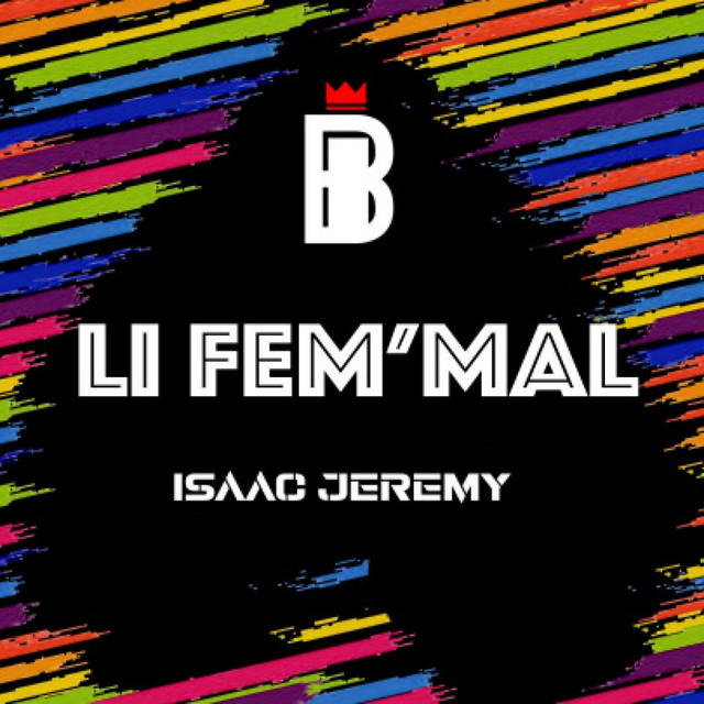 Li Fem' Mal - Single by Isaac Jeremy | Spotify