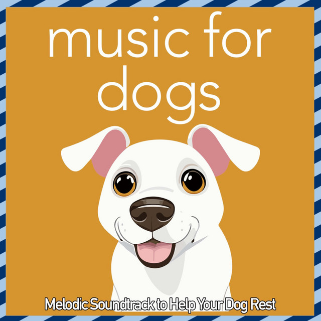 Music for Dogs - Melodic Soundtrack to Help Your Dog Rest cover art