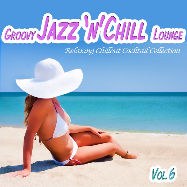 Various Artists - Groovy Jazz 'n' Chill Lounge, Vol. 6 (Relaxing Chillout Cocktail Selection) cover