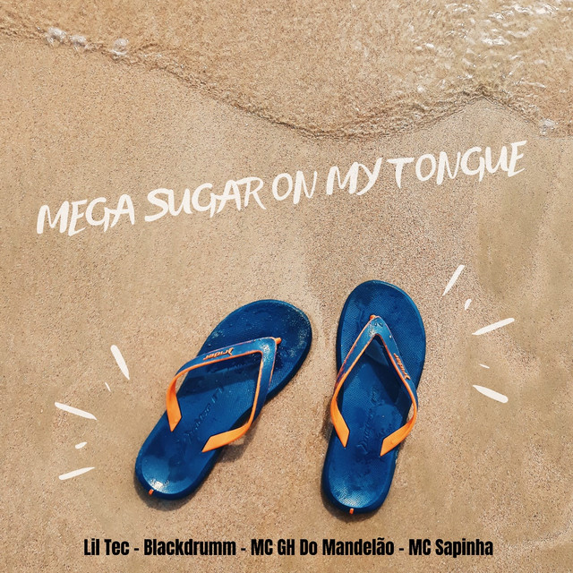 MEGA SUGAR ON MY TONGUE