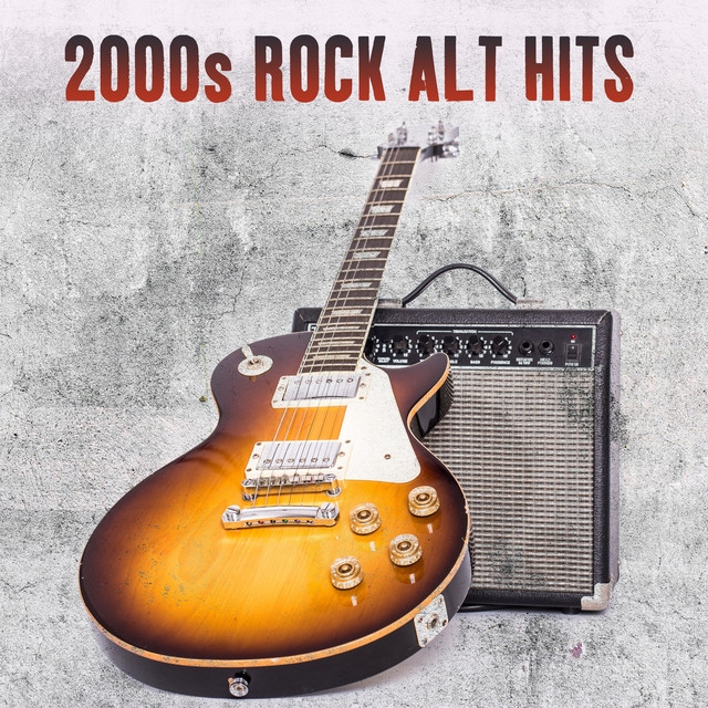 2000s Rock Alt Hits Compilation By Various Artists Spotify