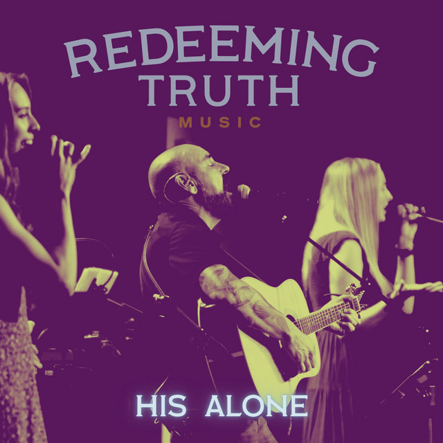 His Alone - Single by Redeeming Truth Music | Spotify