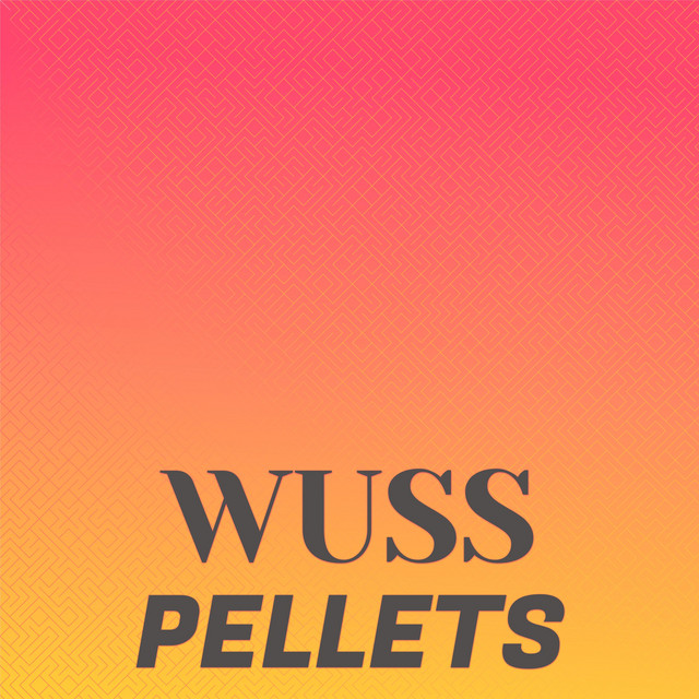 Wuss Pellets - Compilation by Various Artists | Spotify