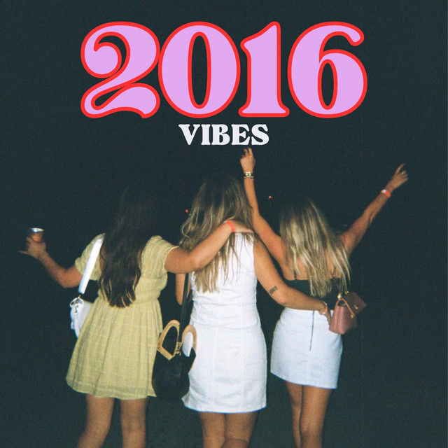 2016 vibes