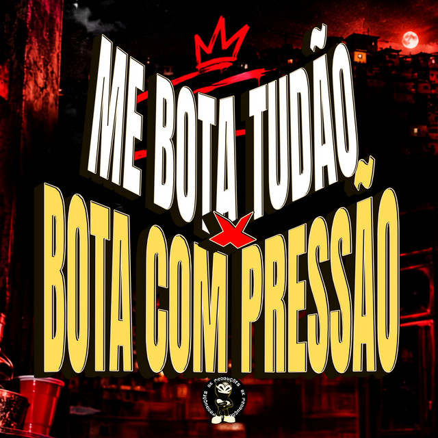 ME BOTA TUDÃO X BOTA COM PRESSÃO album image