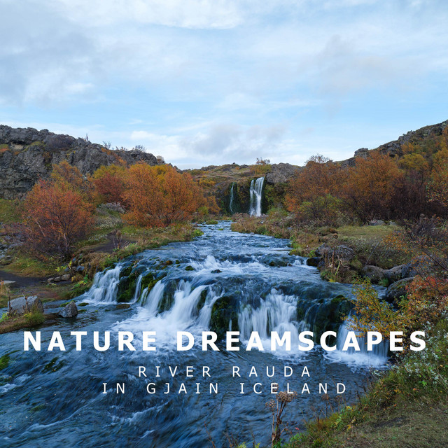River Rauda in Gjain Iceland - Single by Nature Dreamscapes | Spotify
