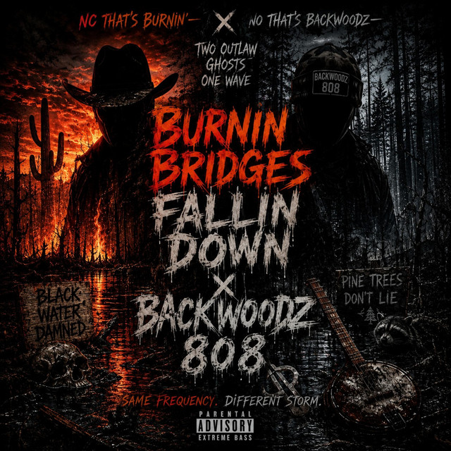 Burnin Bridges Fallin Down - Single by Backwoodz808 | Spotify
