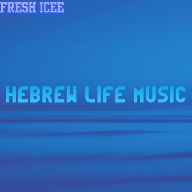 Hebrew Life Music - Single by Fresh Icee | Spotify