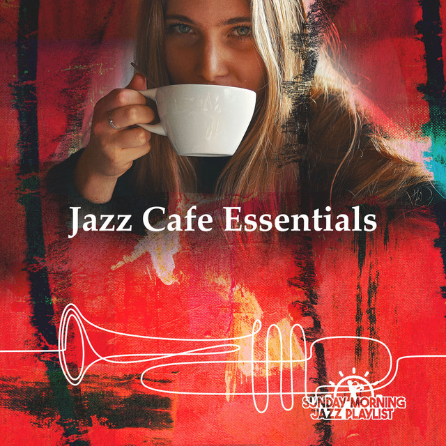 Jazz Cafe Essentials - Album by Sunday Morning Jazz Playlist | Spotify