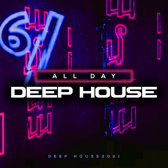 All Day Deep House - Album by Deep House2021 | Spotify